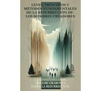 Leyes, principios y métodos fundamentales de la resurrección de los hombres creadores