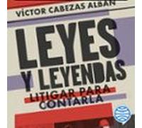 Leyes Y Leyendas - Litigar Para Contarla (audiolibro)