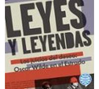 Leyes Y Leyendas - Los Juicios Del Deseo:Oscar Wilde En El Estrado