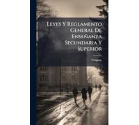 Leyes Y Reglamento General De Enseñanza Secundaria Y Superior