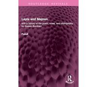 Leyla and Mejnun: with a history of the poem, notes, and bibliography by Alessio Bombaci (Routledge Revivals)