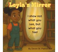 Leyla's Mirror: A Children's Book, Leyla's helping kids from 6-8 understand feelings and build emotional intelligence.