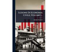 Lezione Di Economia Civile, Volume 1...