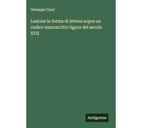 Lezione in forma di lettera sopra un codice manoscritto ligure del secolo XVII