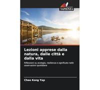 Lezioni apprese dalla natura, dalle città e dalla vita: Riflessioni su ecologia, resilienza e significato nelle osservazioni quotidiane