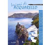 Lezioni di acquerello. Mare e coste. Ediz. a colori (Disegno e tecniche pittoriche)