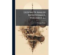 Lezioni Di Analisi Infintesimale, Volumes 1-2...