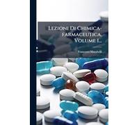 Lezioni Di Chimica-farmaceutica, Volume 1...
