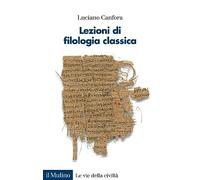 Lezioni di filologia classica (Le vie della civiltà)