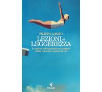 Lezioni di leggerezza. La scienza del buonumore per mettere a dieta i pensieri e godersi la vita (Scintille)