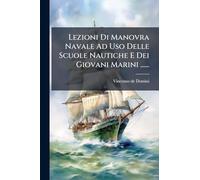 Lezioni Di Manovra Navale Ad Uso Delle Scuole Nautiche E Dei Giovani Marini ......