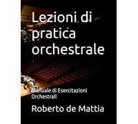 Lezioni di pratica orchestrale: Manuale di Esercitazioni Orchestrali
