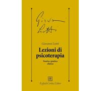 Lezioni di psicoterapia. Teoria e pratica clinica (Psicologia clinica e psicoterapia)