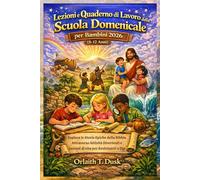 Lezioni e Quaderno di Lavoro della Scuola Domenicale per Bambini 2026 (8-12 Anni): Esplora le Storie Epiche della Bibbia Attraverso Attività Divertenti e Lezioni di vita per Avvicinarti a Dio