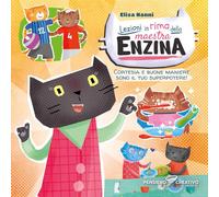 Lezioni in rima della maestra Enzina. Cortesia e buone maniere sono il tuo superpotere! Ediz. illustrata (Albi illustrati)