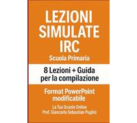 LEZIONI SIMULATE IRC Scuola primaria: 8 Lezioni + Guida per la compilazione - Format PowerPoint modificabile