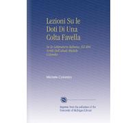 Lezioni Su le Doti Di Una Colta Favella: Su la Letteratura Italiana, Ed Altri Scritti Dell'abate Michele Colombo.