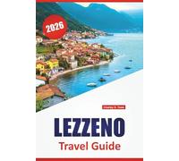 LEZZENO TRAVEL GUIDE 2026: Lakeside Walks, Scenic Views, Boat Trips, Local Cuisine, and Day Trips in the Lake Como Region