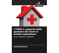 L'FMEA a supporto della gestione dei rischi in ambito ospedaliero: Norma - Integrazione - Applicabilità