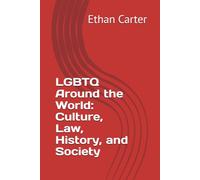 LGBTQ Around the World: Culture, Law, History, and Society