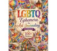 LGBTQ Ephemera for Art Journaling, Vol. 1: Rainbow Pride Collection with 100+ Images to Cut Out, Glue and Collage for Junk Journals, Mixed Media and Scrapbook