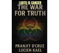 LGBTQ IS CANCER: The War for Truth