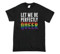 LGBTQ Let Me Be Perfectly Queer Pride Month LGBT Unisex 100% Cotton Short-Sleeve T-Shirts Black XXXL