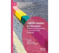 LGBTQ+ Studies in Education: Theoretical Interventions in Curriculum and Pedagogy (Queer Studies and Education)