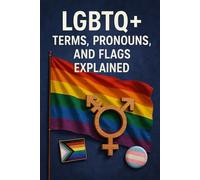 LGBTQ+ Terms, Pronouns,And Flags Explained: Gain A Better Understanding Into The LGBTQ+ World