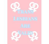 LGBTQ Transgender Women Pride Trans Lesbians are Valid 200 Lined Page Large Notebook