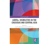 LGBTQ+ Visibilities in the Caucasus and Central Asia (Central Asian Studies)