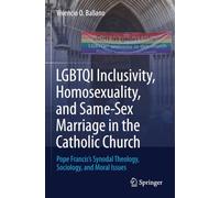 LGBTQI Inclusivity, Homosexuality, and Same-Sex Marriage in the Catholic Church: Pope Francis’s Synodal Theology, Sociology, and Moral Issues