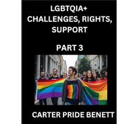 LGBTQIA+ Challenges, Rights, Support (Volume 3)- The Unseen Struggles, Pride and Triumphs of the LGBTQ Community, Navigating Identity, Romance, Love, ... Binary, Queer and Rainbow in a Divided World