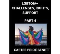 LGBTQIA+ Challenges, Rights, Support (Volume 4)- The Unseen Struggles, Pride and Triumphs of the LGBTQ Community, Navigating Identity, Romance, Love, ... Binary, Queer and Rainbow in a Divided World
