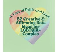 LGBTQIA+ Date Book: 52 Date Ideas For LGBTQ+ Couples: Date Idea Book, Scrap Book, Photo Album (The Connection Collection)