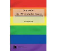 Lgbtqia+: Die 100 wichtigsten Fragen