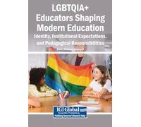 LGBTQIA+ Educators Shaping Modern Education: Identity, Institutional Expectations, and Pedagogical Responsibilities