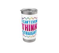LGBTQI I Can't Even Think Straight Rainbow Pride Hombres Mujeres Vaso térmico de acero inoxidable de doble pared