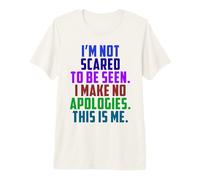 LGBTQI I'm Not Scared To Be Seen Fun Me Rainbow Mujeres Hombres Camiseta Premium