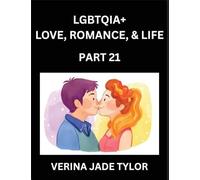 LGBTQIA+ Love, Romance, Sex, and Life (Part 21)- Queer Voices, Resilient Lives, Short Essays on Rights, Social Life, Experiences and Challenges of ... Liberation, Fight for Rainbow Pride Equality