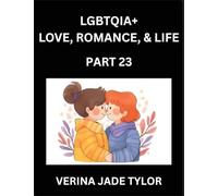 LGBTQIA+ Love, Romance, Sex, and Life (Part 23)- Queer Voices, Resilient Lives, Short Essays on Rights, Social Life, Experiences and Challenges of ... Liberation, Fight for Rainbow Pride Equality
