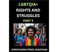 LGBTQIA+ Rights and Struggles (Part 3)- Short Essays on Queer Quest, Journeys Toward Equality's Rainbow, Navigating Nonbinary Realities of Pride, ... of Inclusive Horizons and LGBTQ Liberation
