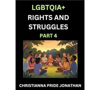 LGBTQIA+ Rights and Struggles (Part 4)- Short Essays on Queer Quest, Journeys Toward Equality's Rainbow, Navigating Nonbinary Realities of Pride, ... of Inclusive Horizons and LGBTQ Liberation