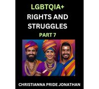 LGBTQIA+ Rights and Struggles (Part 7)- Short Essays on Queer Quest, Journeys Toward Equality's Rainbow, Navigating Nonbinary Realities of Pride, ... of Inclusive Horizons and LGBTQ Liberation