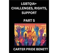 LGBTQIA+ Romance, Love (Volume 5)- The Unseen Struggles, Pride and Triumphs of the LGBTQ Community, Navigating Identity, Challenges, Rights, Support, ... Binary, Queer and Rainbow in a Divided World