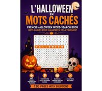 L'Halloween en Mots Cachés: French Halloween Word Search Book - Mots Cachés pour Halloween et la Toussaint: 60 French Vocabulary Puzzles Covering ... Toussaint and More | 120 Pages with Solutions
