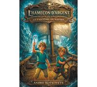 L'Hameçon d'Argent et le Fantôme du Navire: Un conte marin magique sur les mystères, le courage et l'amour fraternel. Un livre de soutien pour les enfants de 5 à 10 ans.