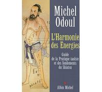 L'harmonie des énergies.: Guide de la pratique taoïste et des fondements du Shiatsu