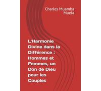 L'Harmonie Divine dans la Différence : Hommes et Femmes, un Don de Dieu pour les Couples