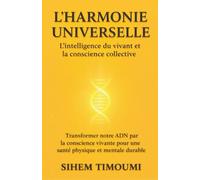 L'Harmonie Universelle: L'intelligence du vivant et la conscience collective (Du réel à l’harmonie)